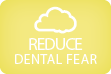 Reduce Dental Fear